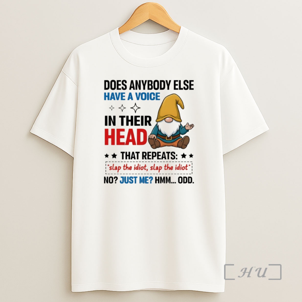 Officials Gnome Does Anybody Else Have A Voice In Their Head That Repeats Slap The Idiot Slap The Idiot No Just Me Hmm Odd Shirt Sweatshirt Tee