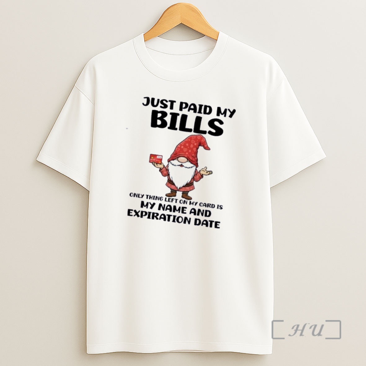 Officials Gnomes Just Paid My Bills Only Thing Left On My Card Is My Name And Expiration Date Shirt Sweatshirt Tee