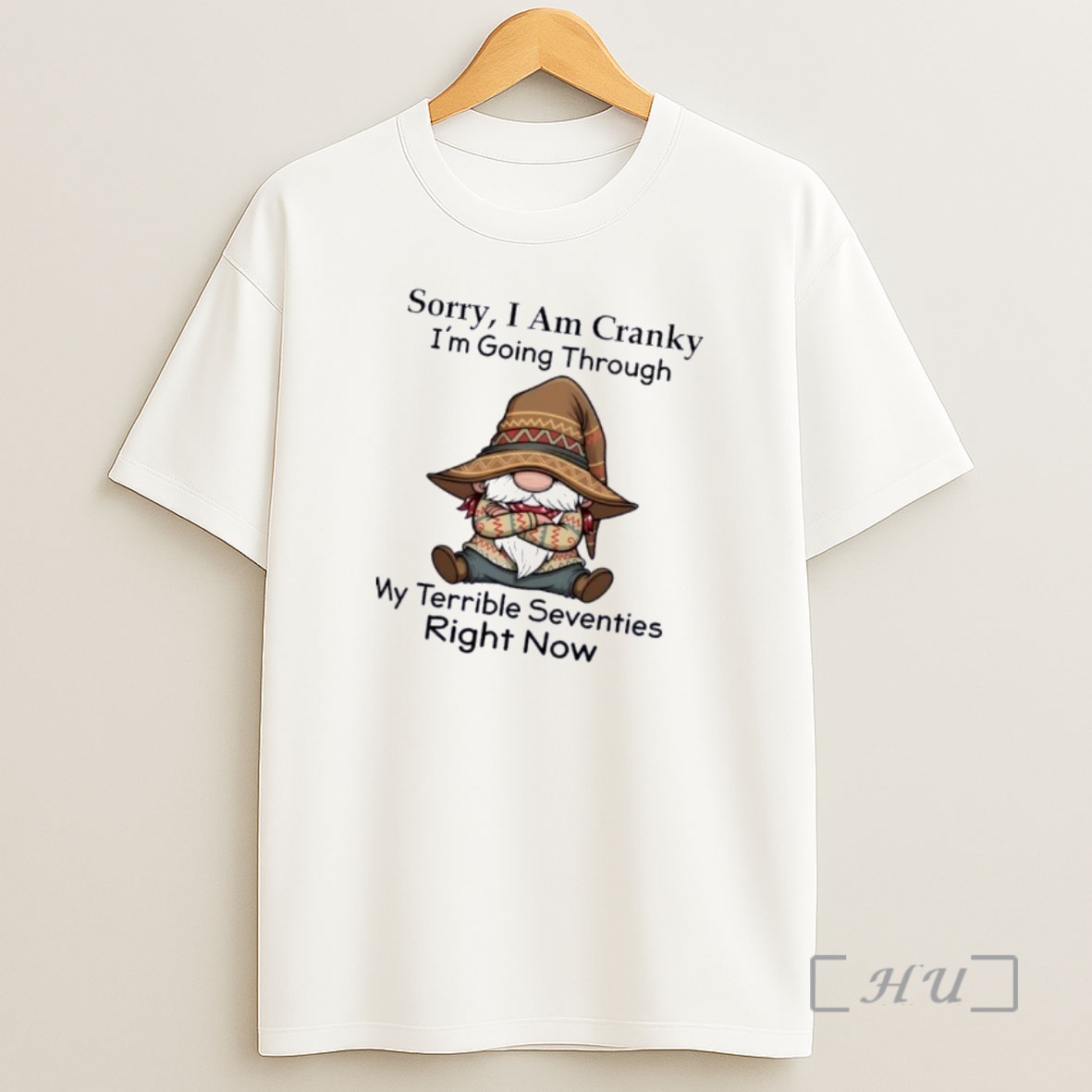 Officials Gnomes Sorry I Am Cranky Im Going Though My Terrible Seventies Right Now Shirt Sweatshirt Tee