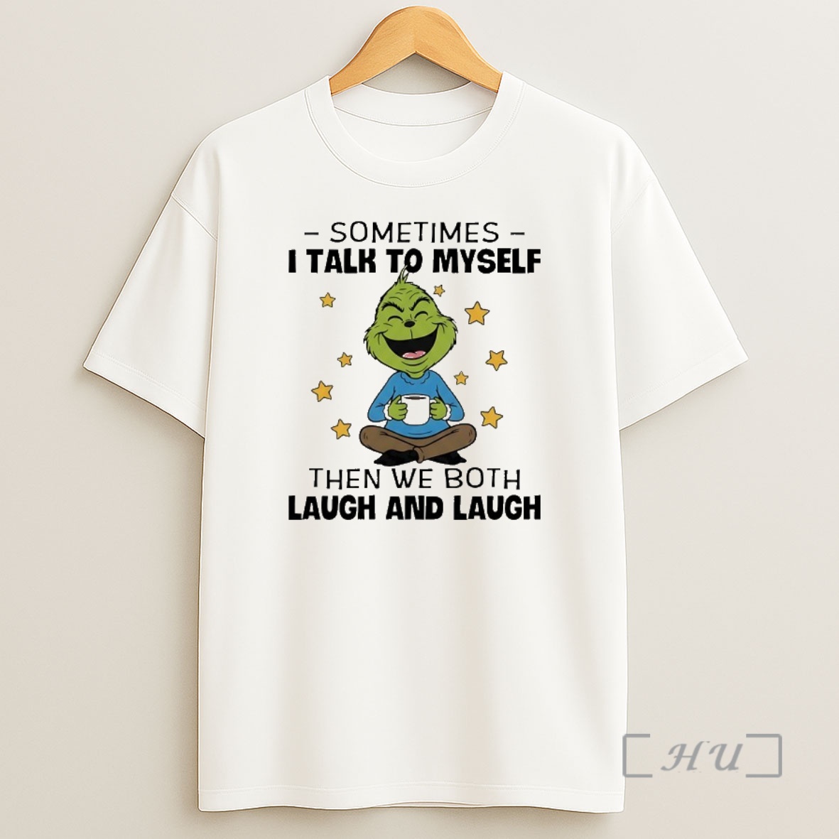 Officials Grinch Sometimes I Talk To Myself Then We Both Laugh And Laugh Shirt Sweatshirt Tee