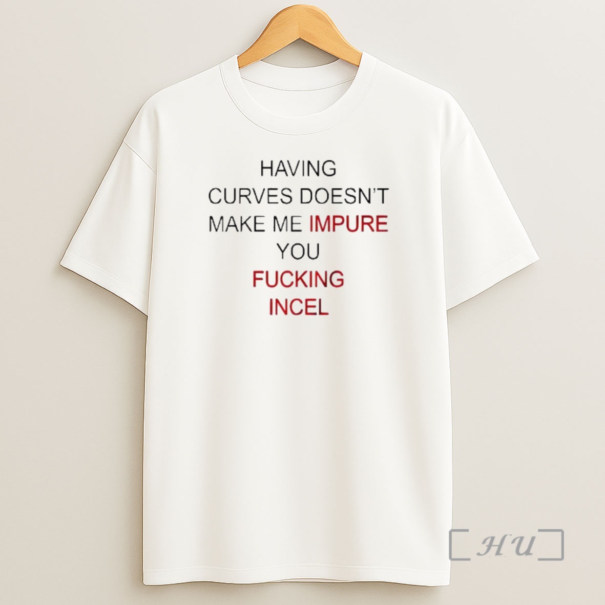 Officials Having Curves Doesnt Make Me Impure You Fucking Incel Shirt Sweatshirt Tee