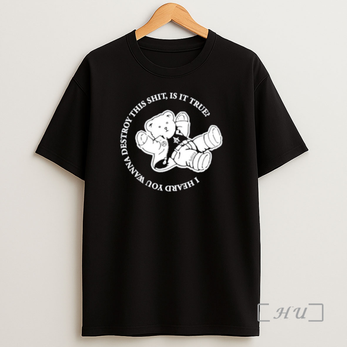 Officials I Heard You Wanna Destroy This Shit Is It True Shirt Sweatshirt Tee