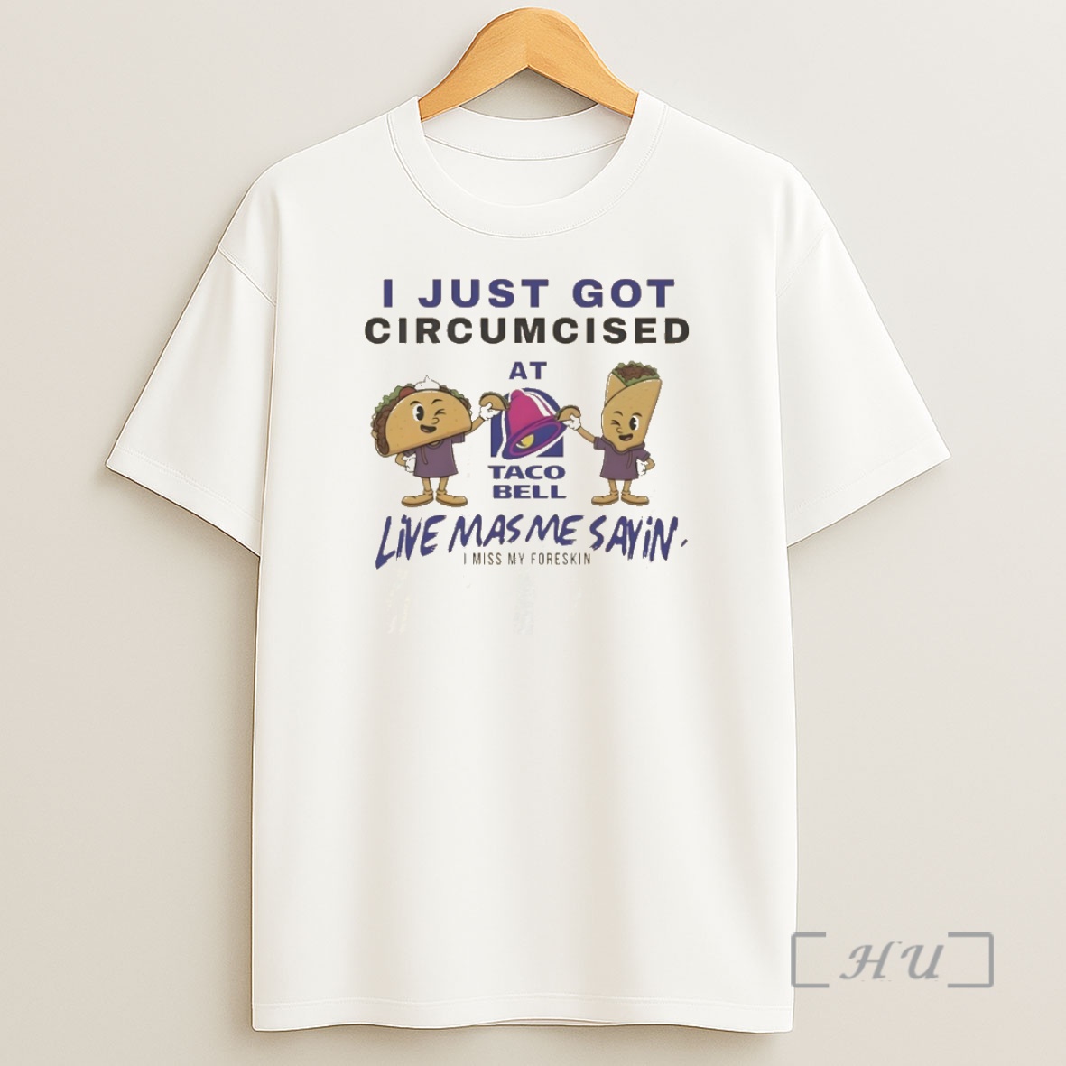 Officials I Just Got Circumcised At Taco Bell Live Mas Me Savin I Miss M Foreskin Shirt Sweatshirt Tee