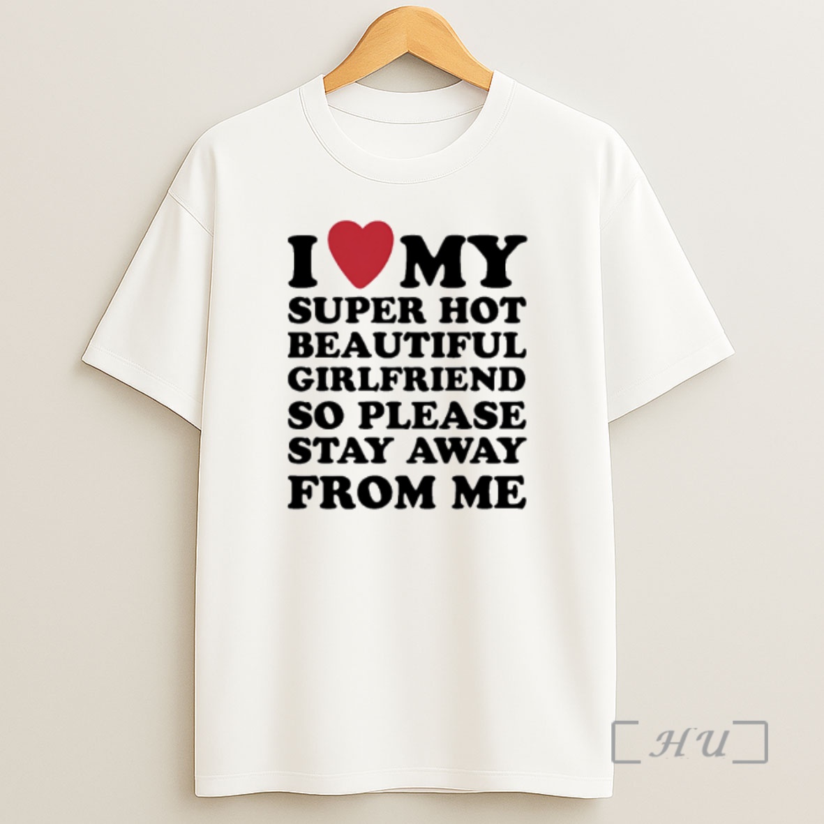 Officials I Love My Super Hot Beautiful Girlfriend So Please Stay Away From Me Shirt Sweatshirt Tee