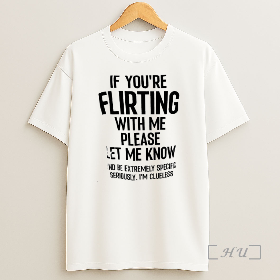 Officials If Youre Flirting With Me Please Let Me Know And Be Extremely Specific Seriously Im Clueless Text Shirt Sweatshirt Tee