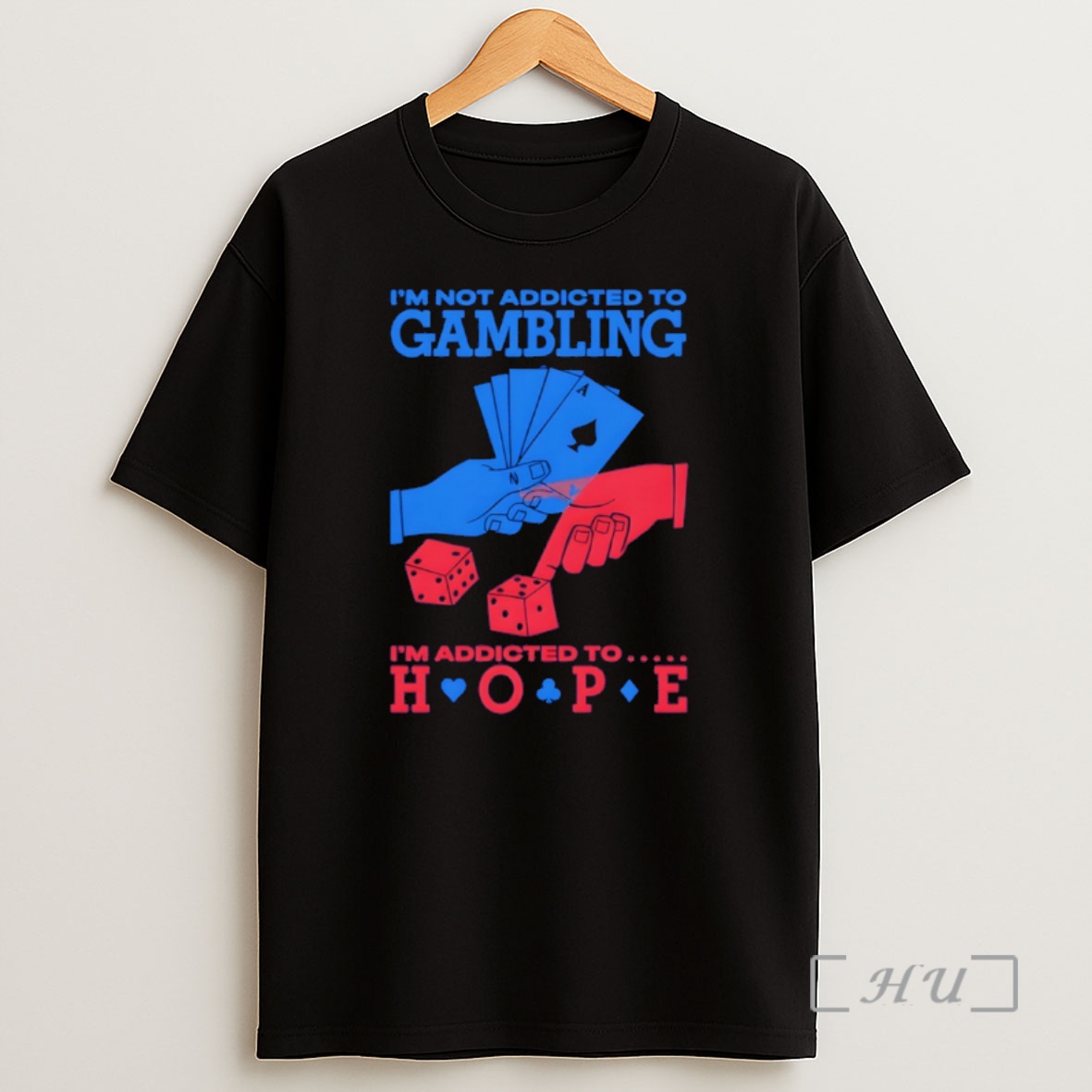 Officials Im Not Addicted To Gambling Im Addicted To Hope Shirt Sweatshirt Tee