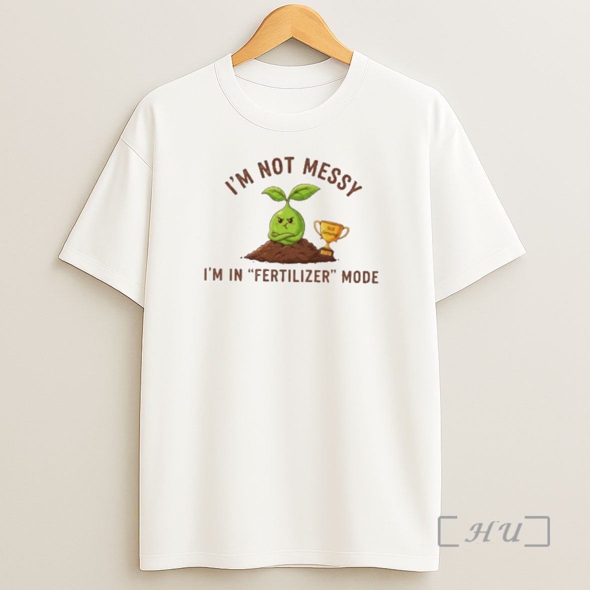 Officials Im Not Messy Im In Fertilizer Mode Shirt Sweatshirt Tee