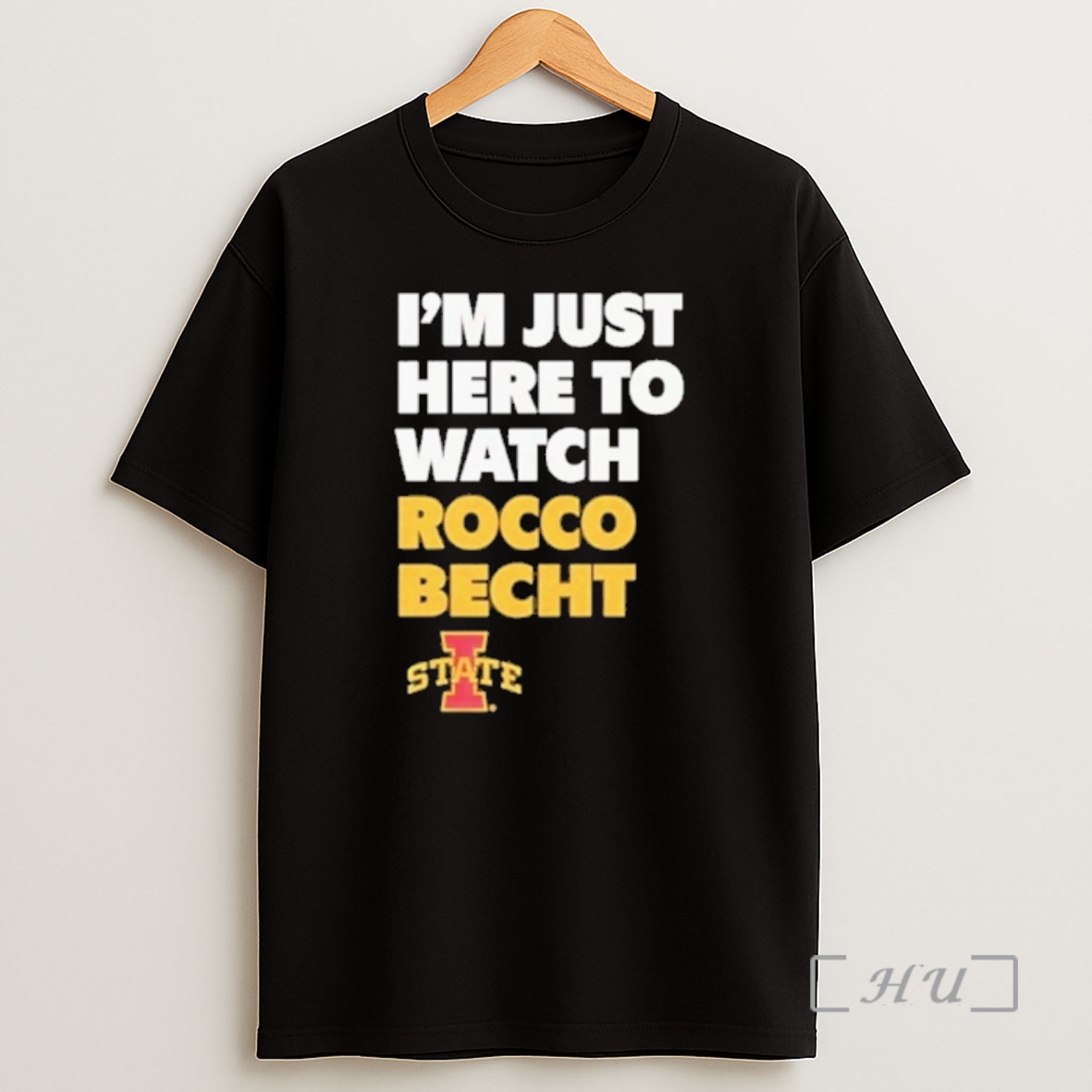 Officials Iowa State Im Just Here To Watch Rocco Becht Shirt Sweatshirt Tee