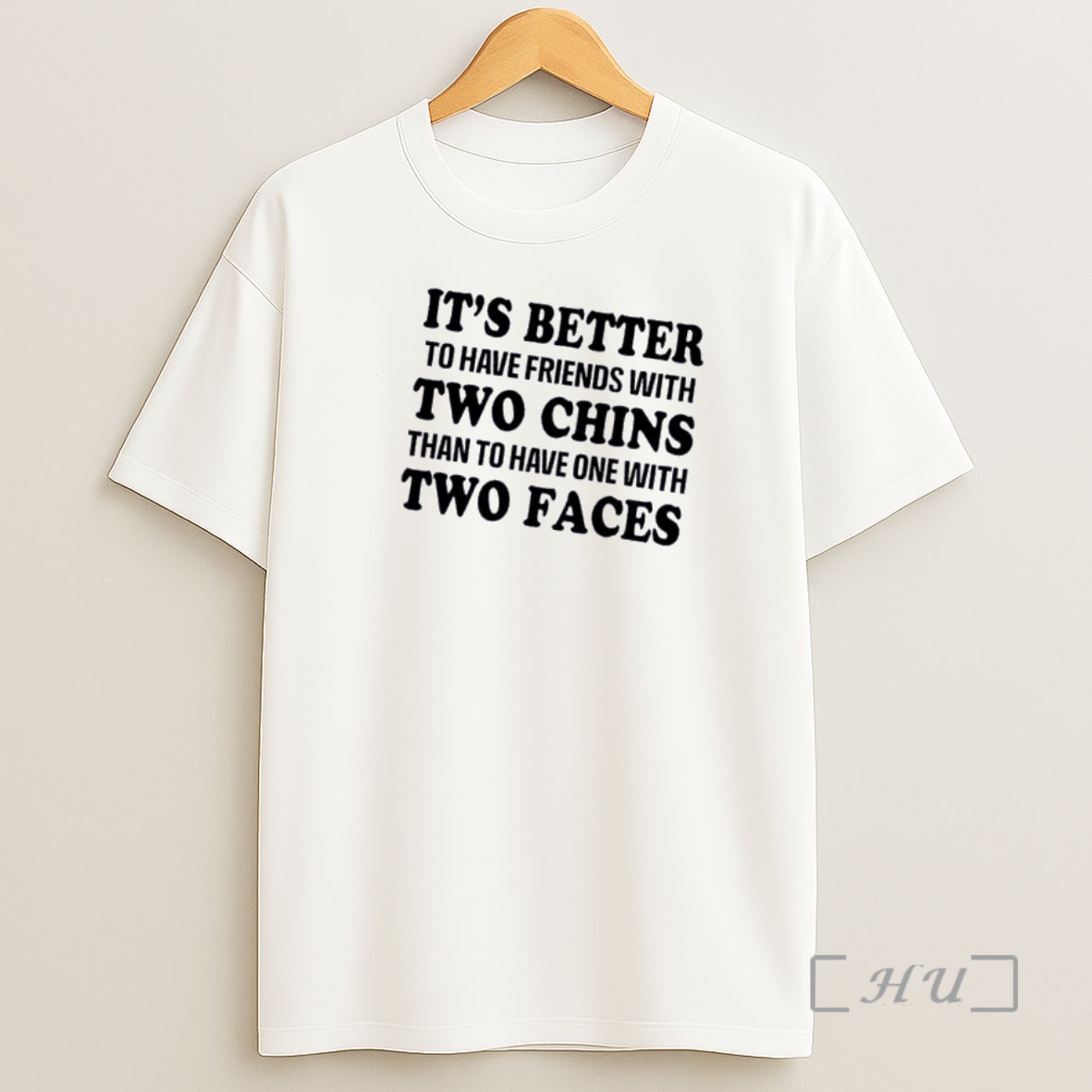 Officials Its Better To Have Friends With Two Chins Than To Have One With Two Faces Quote Shirt Sweatshirt Tee