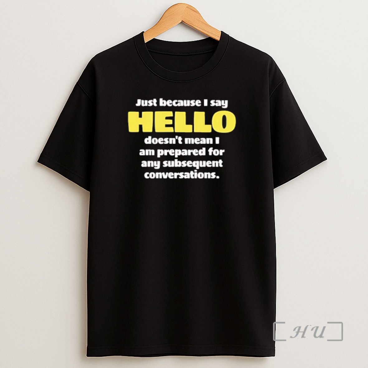 Officials Just Because I Say Hello Doesnt Mean I Am Prepared For Any Subsequent Conversations Shirt Sweatshirt Tee