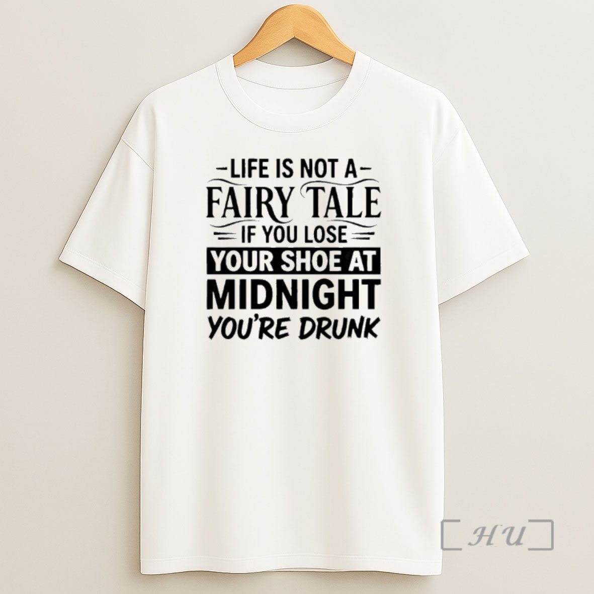 Officials Life Is Not A Fairy Tale If You Lose Your Shoe At Midnight Youre Drunk Shirt Sweatshirt Tee