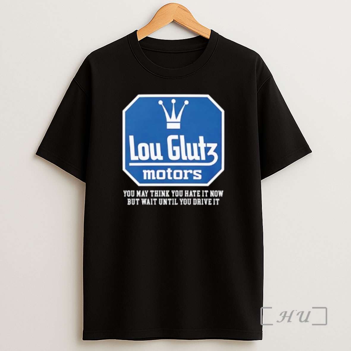 Officials Lou Glutz Motors You May Think You Hate It Now But Wait Until You Drive It Shirt Sweatshirt Tee