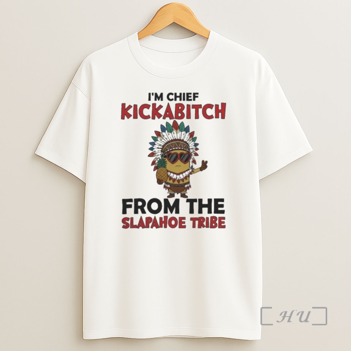 Officials Minion Native American Im Chief Kickabitch From The Slapahoe Tribe Shirt Sweatshirt Tee