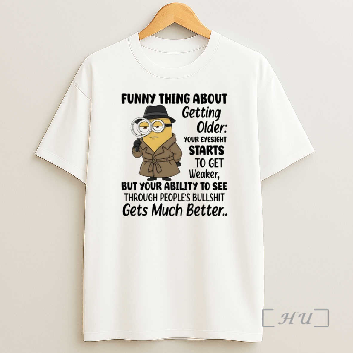 Officials Minion Funny Thing About Getting Older Your Eyesight Starts To Get Weaker But Your Ability To See Through Shirt Sweatshirt Tee