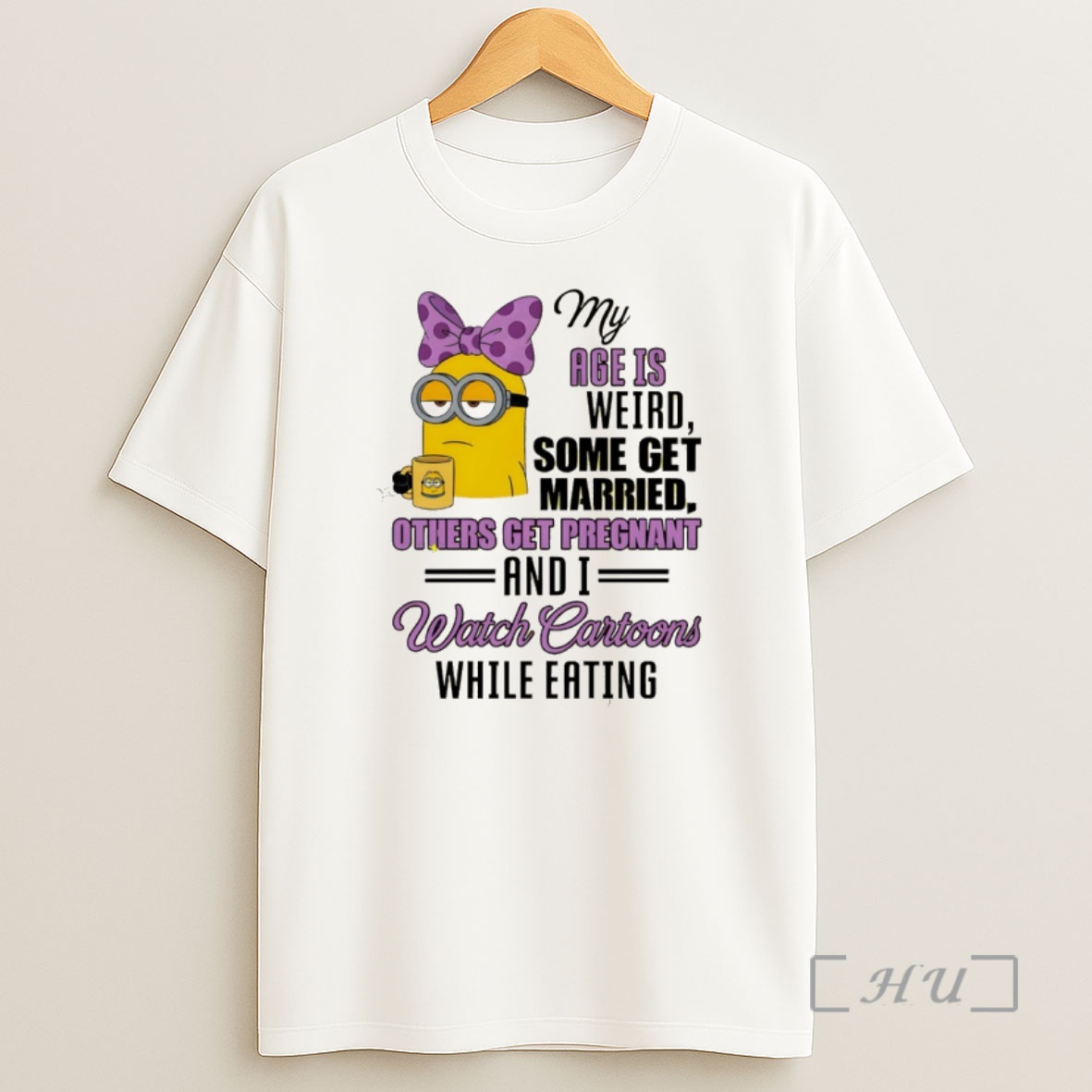 Officials Minion My Age Is Weird Some Get Married Others Get Pregnant And I Watch Cartoons While Eating Shirt Sweatshirt Tee
