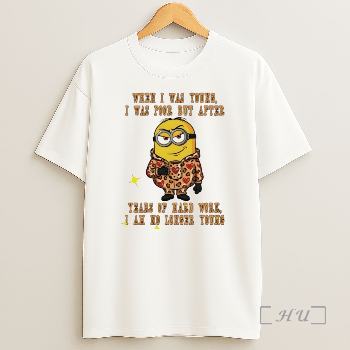 Officials Minion When I Was Young I Was Poor But After Years Of Hard Work I Am No Longer Young Shirt Sweatshirt Tee