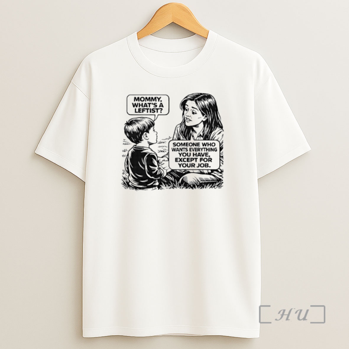 Officials Mommy Whats A Leftist Someone Who Wants Everything You Have Except For Your Job Shirt Sweatshirt Tee