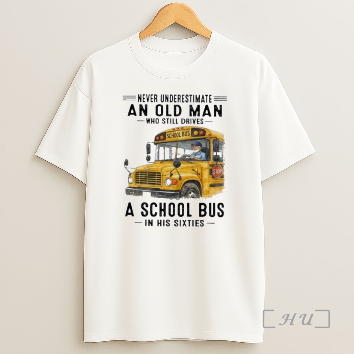 Officials Never Underestimate An Old Man Who Still Drives A School Bus In His Sixties Shirt Sweatshirt Tee