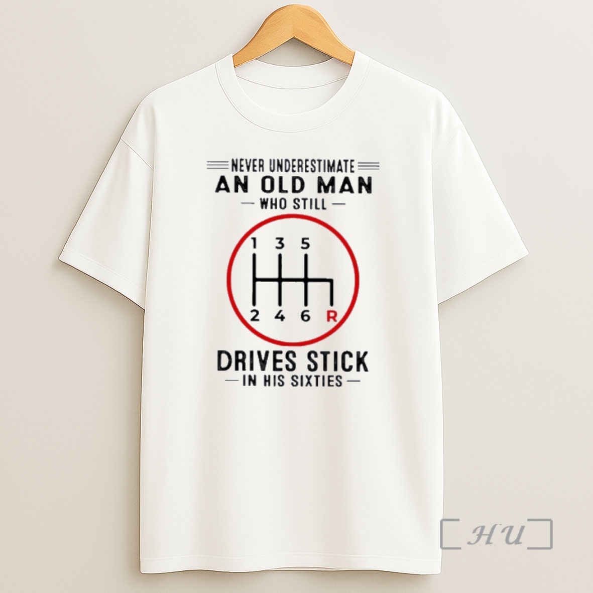 Officials Never Underestimate An Old Man Who Still Drives Stick In His Sixties Shirt Sweatshirt Tee