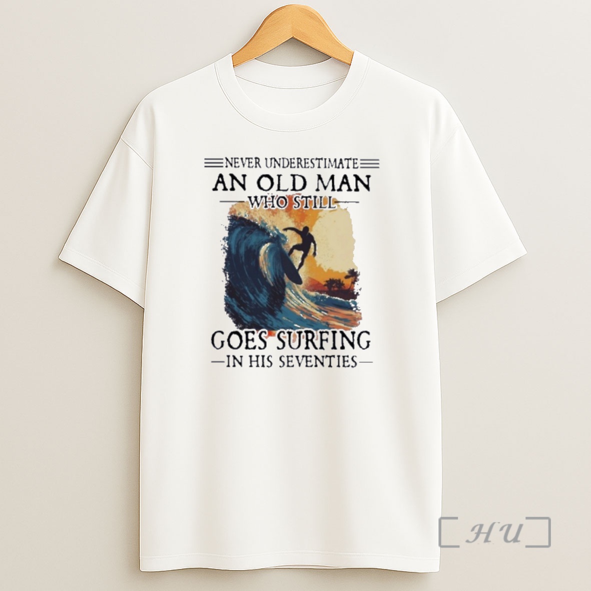 Officials Never Underestimate An Old Man Who Still Goes Surfing In His Seventies Shirt Sweatshirt Tee