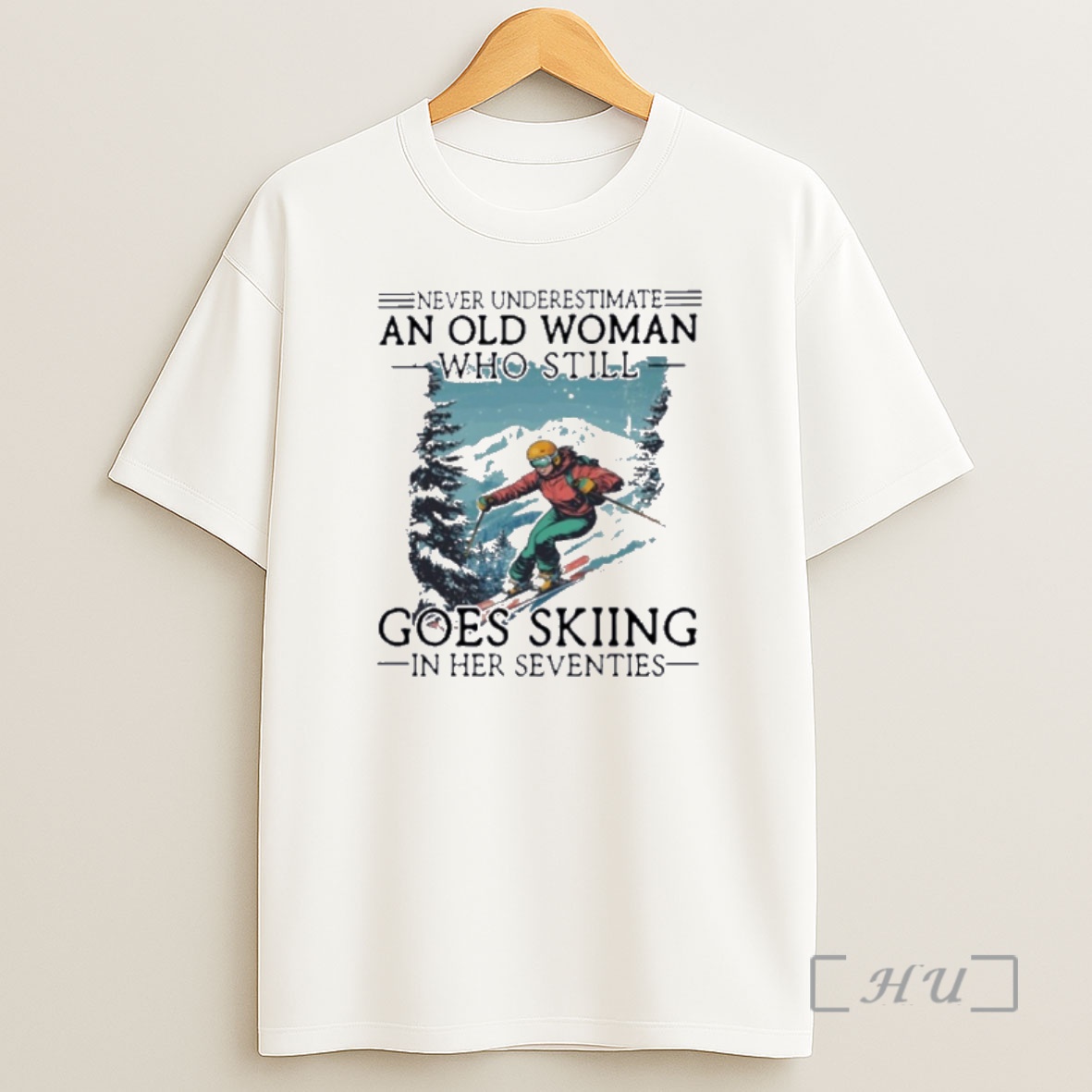 Officials Never Underestimate An Old Woman Who Still Goes Skiing In Her Seventies Shirt Sweatshirt Tee