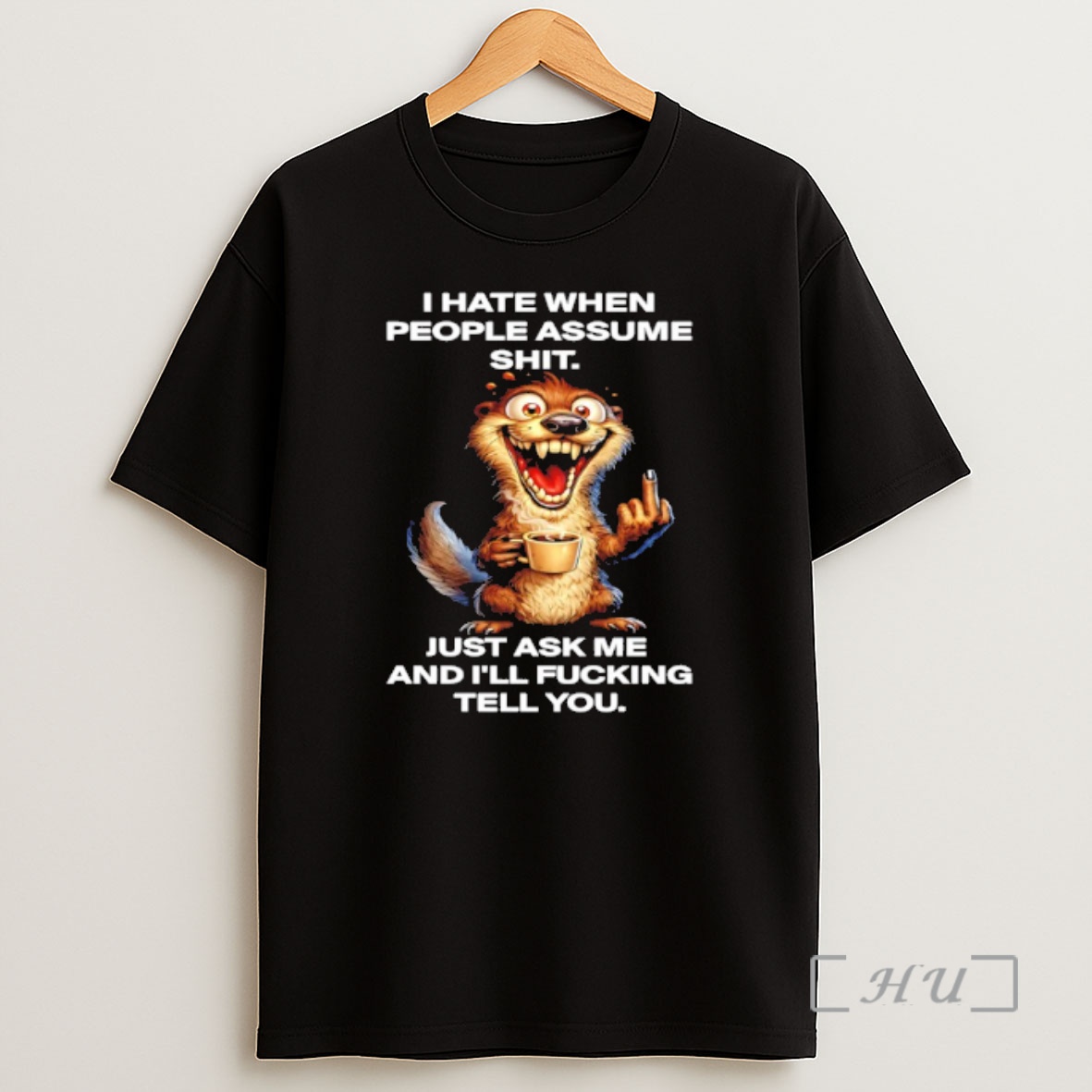 Officials Otter I Hate When People Assume Shit Just Ask Me And Ill Fucking Tell You Shirt Sweatshirt Tee