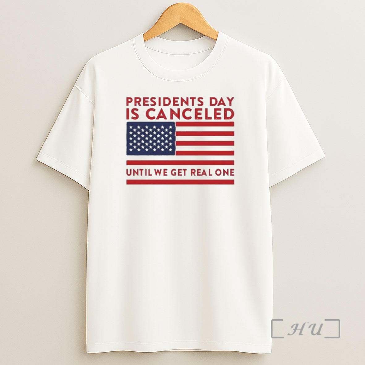 Officials Presidents Day Is Canceled Until We Get A Real One American Flag Graphic Shirt Sweatshirt Tee