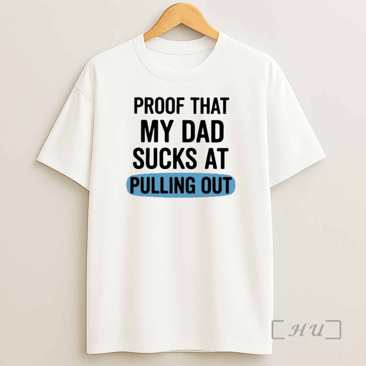 Officials Proof That My Dad Sucks At Pulling Out Shirt Sweatshirt Tee