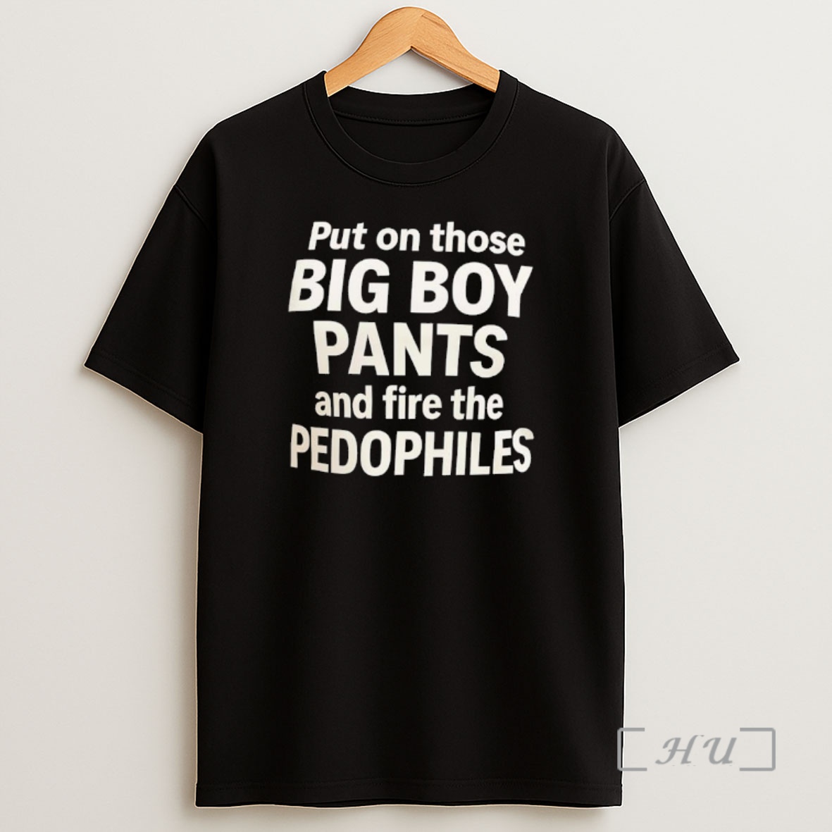 Officials Put On Those Big Boy Pants And Fire The Pedophiles Text Shirt Sweatshirt Tee