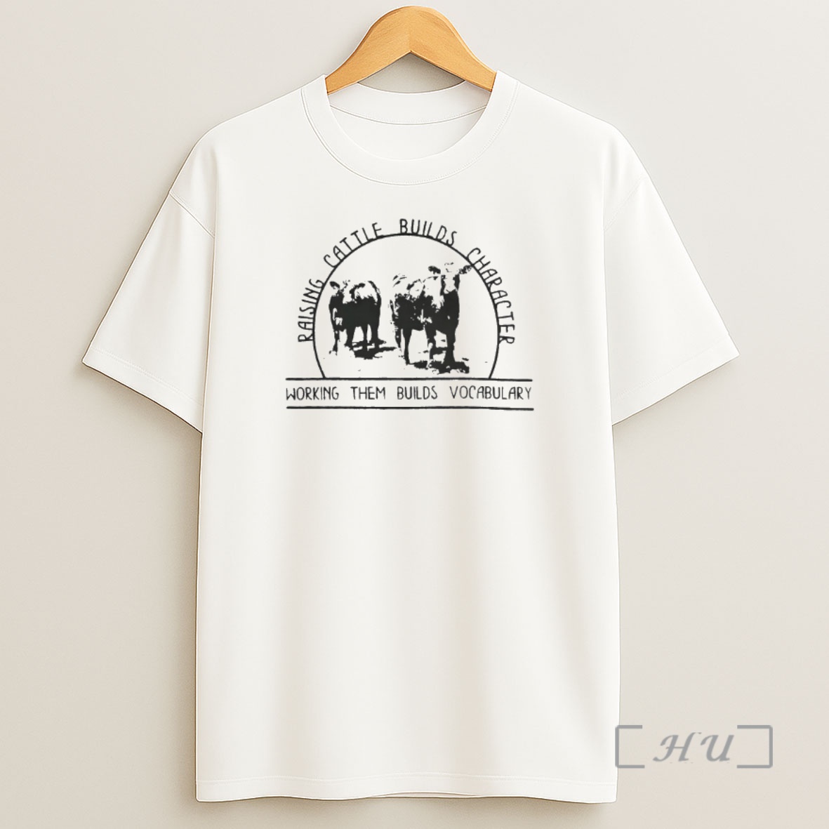 Officials Raising Cattle Builds Character Working Them Builds Vocabulary Shirt Sweatshirt Tee