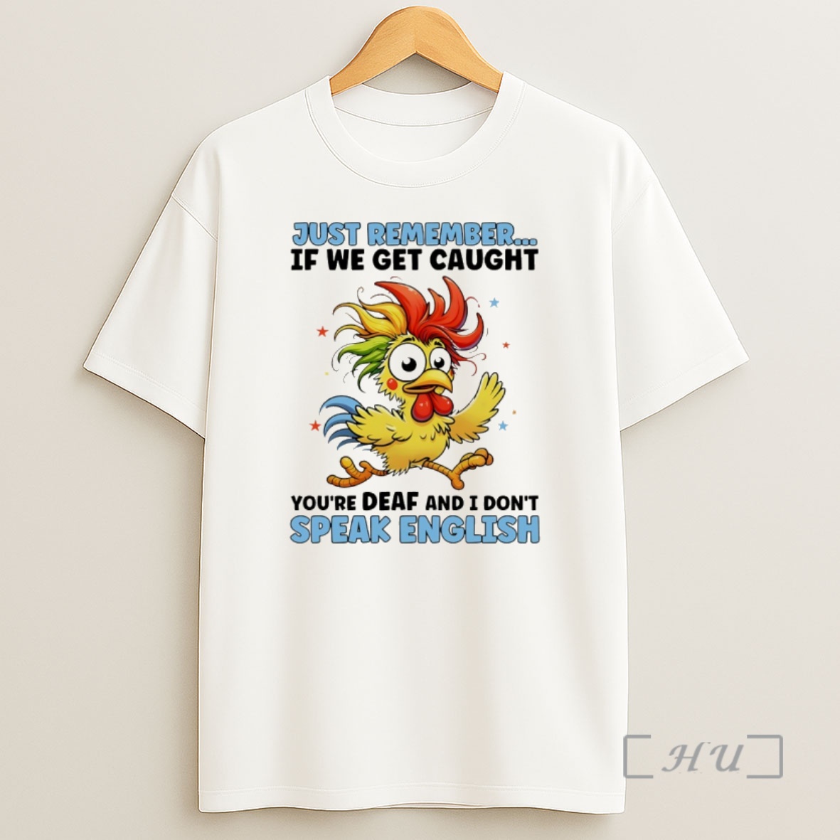 Officials Rooster Just Remember If We Get Caught Youre Deaf And I Dont Speak English Shirt Sweatshirt Tee