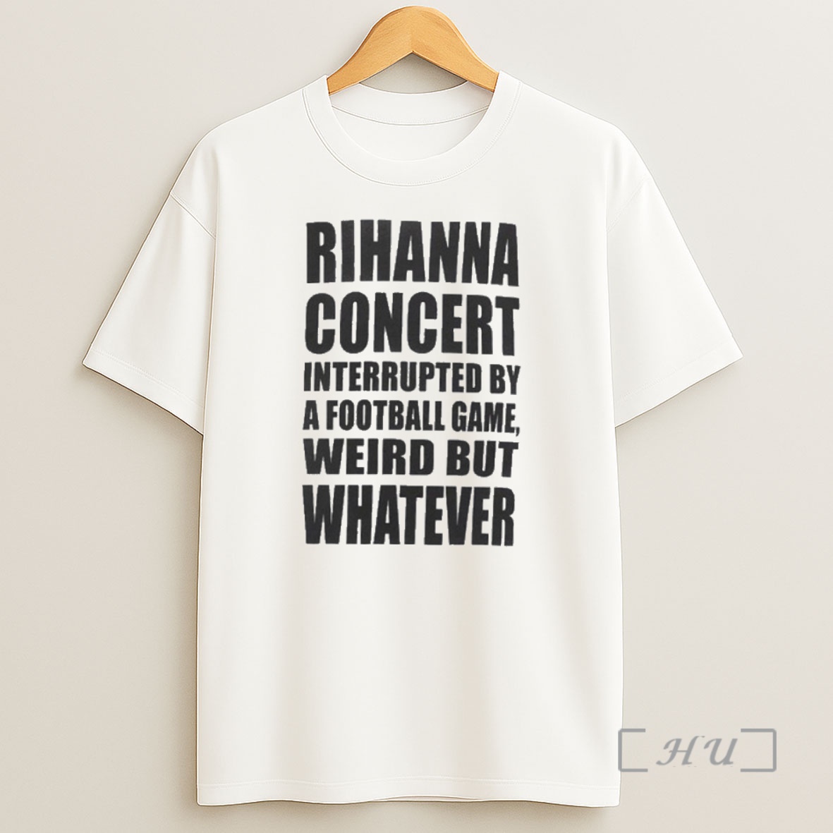 Officials Savage X Fenty X Rihanna Concert Interrupted By A Football Game Weird But Whatever Shirt Sweatshirt Tee