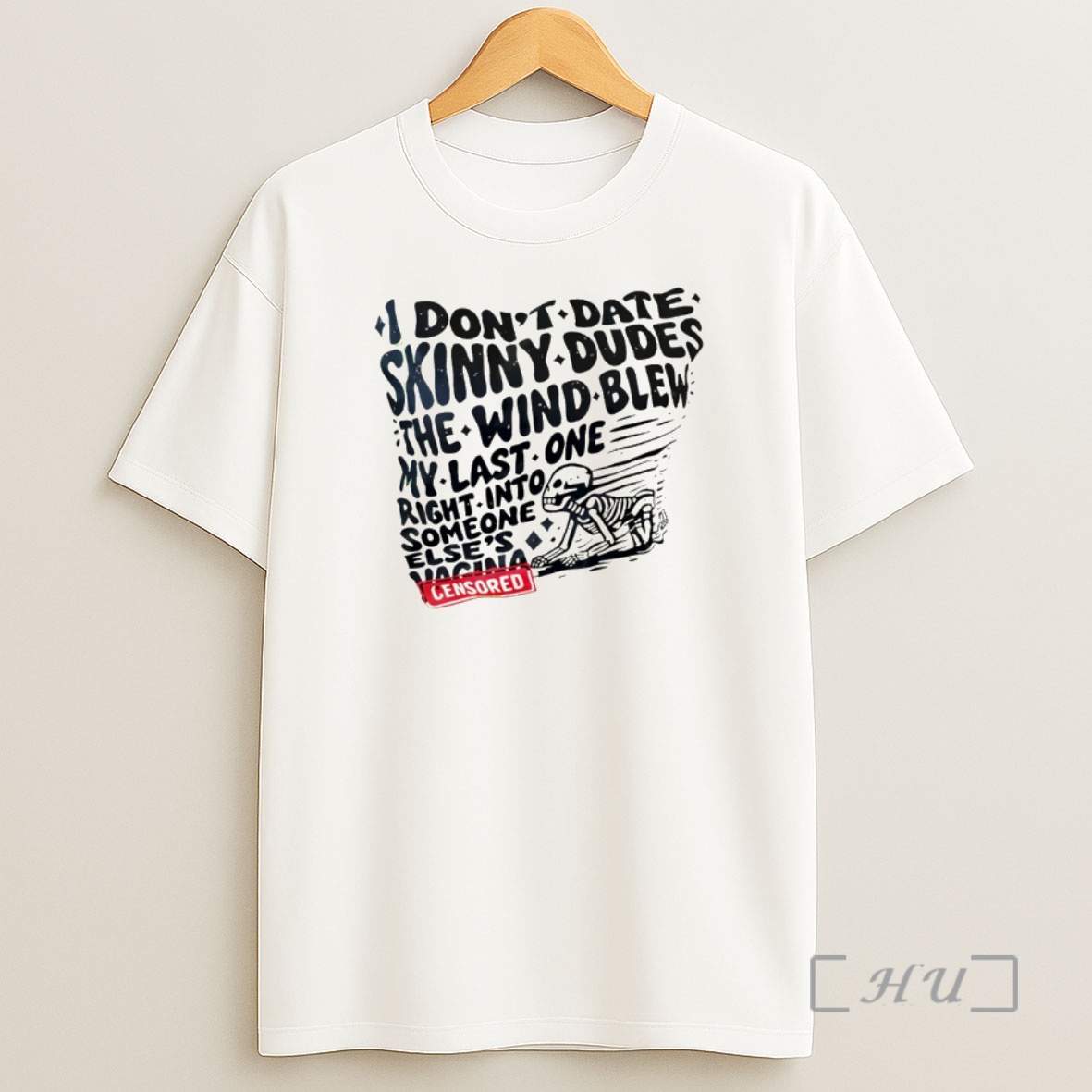Officials Skeleton I Dont Date Skinny Dudes The Wind Blew My Last One Right Into Someone Elses Shirt Sweatshirt Tee