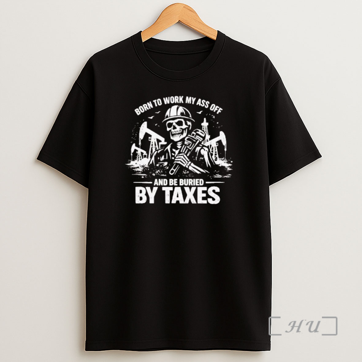 Officials Skeleton Born To Work My Ass Off And Be Buried By Taxes Tee Shirt Sweatshirt Tee