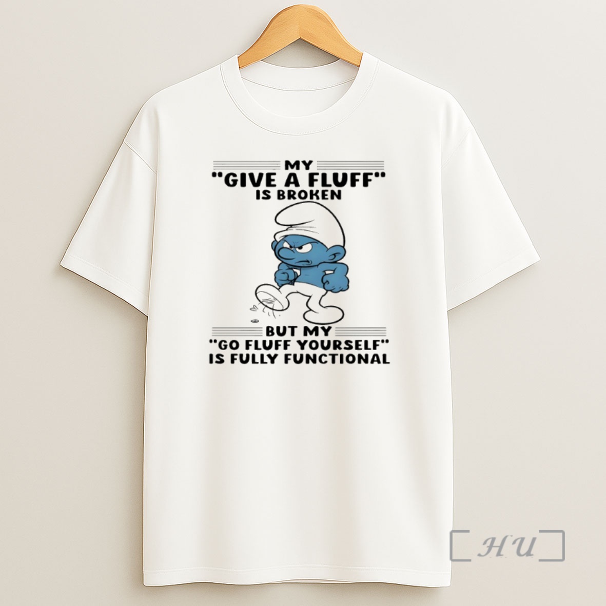 Officials Smurf My Give A Fluff Is Broken But My Go Fluff Yourself Is Fully Functional Shirt Sweatshirt Tee