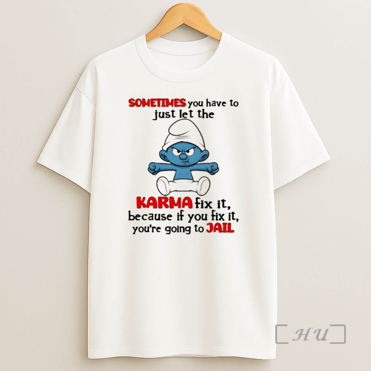 Officials Smurf Sometimes You Have To Just Let The Karma Fix It Because If You Fix It Shirt Sweatshirt Tee