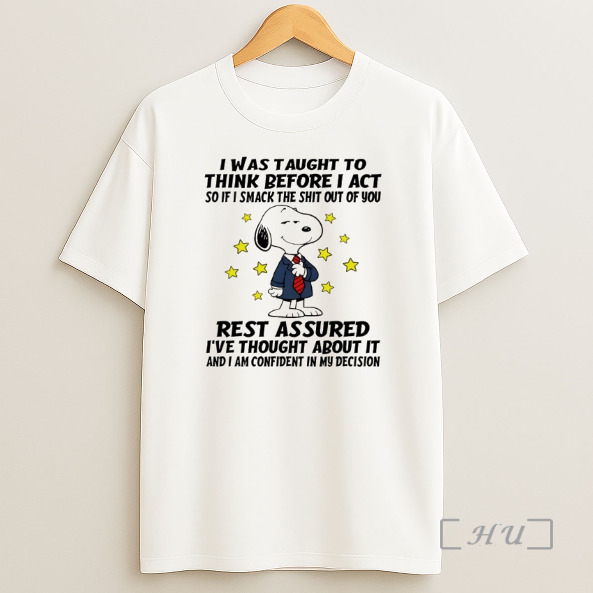 Officials Snoopy I Was Taught To Think Before I Act So If I Smack The Shit Out Of You Rest Assured Ive Thought About It Shirt Sweatshirt Tee