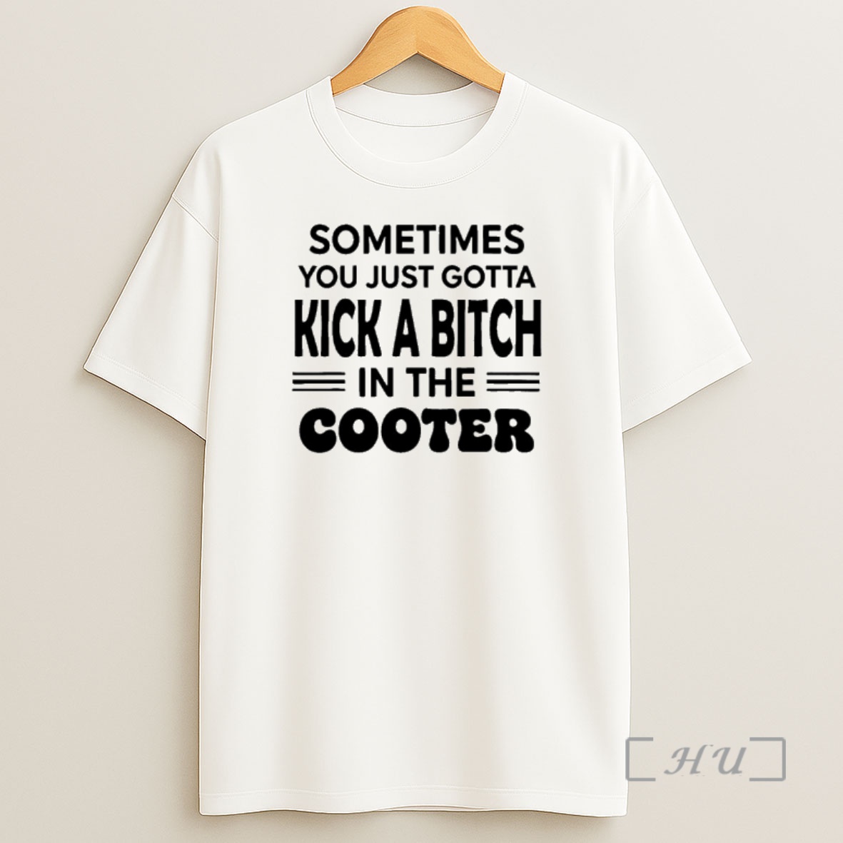 Officials Sometimes You Just Gotta Kick A Bitch In The Cooter Shirt Sweatshirt Tee