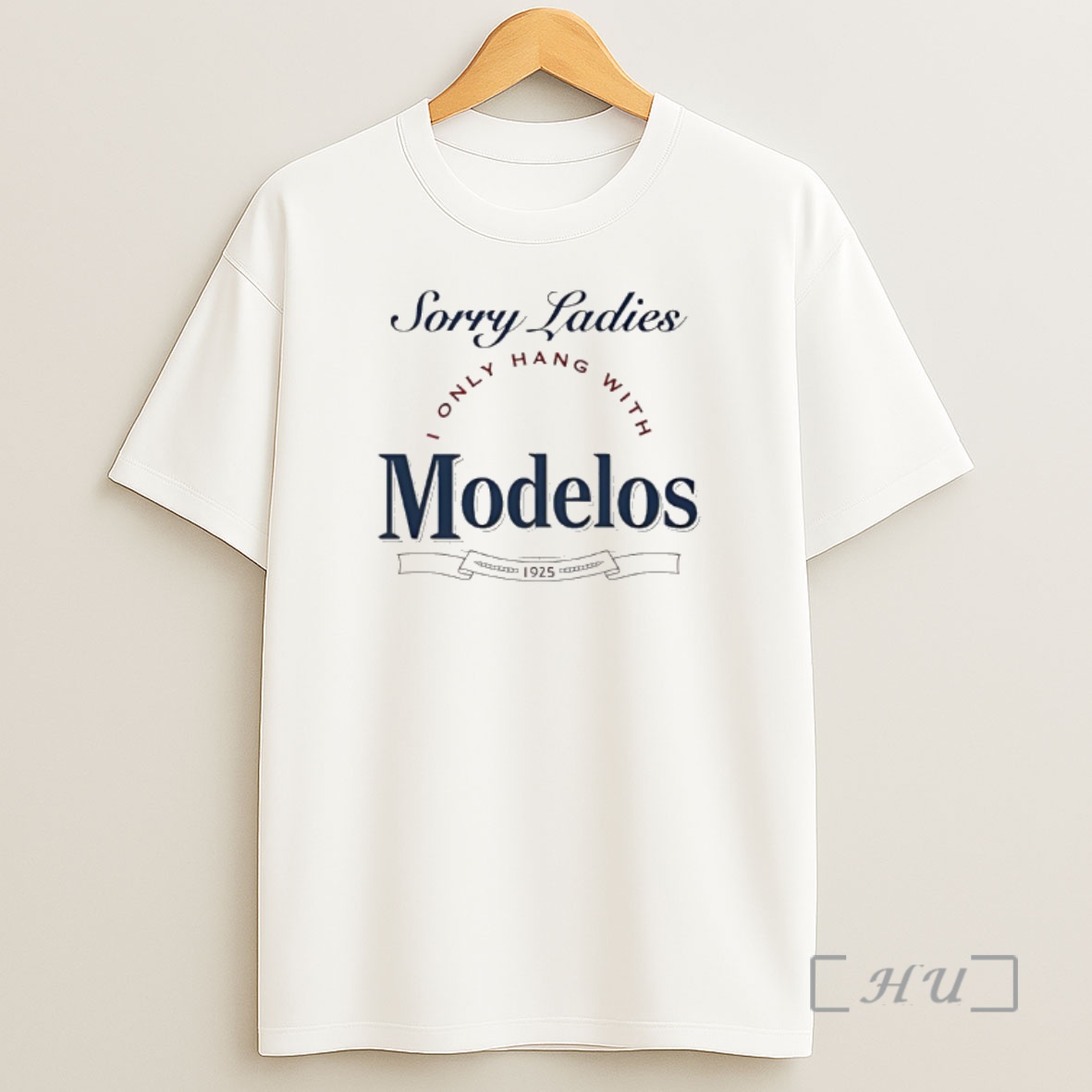 Officials Sorry I Only Hang With Modelos Revised 1925 Shirt Sweatshirt Tee