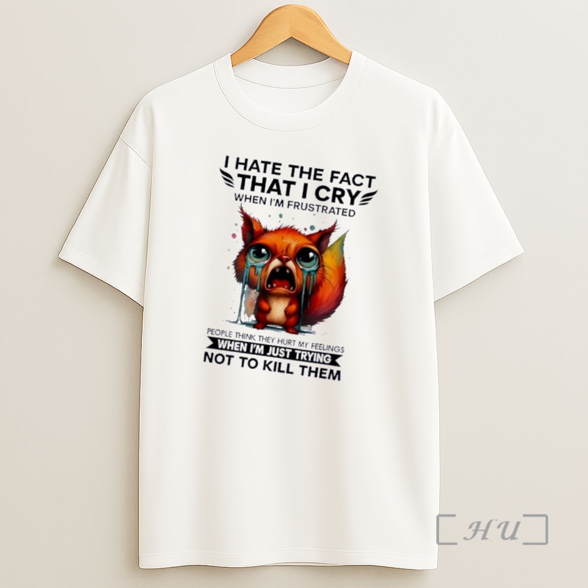 Officials Squirrel I Hate The Fact That I Cry When Im Frustrated People Think They Hurt My Feelings When Im Just Trying Not To Kill Them Shirt Sweatshirt Tee