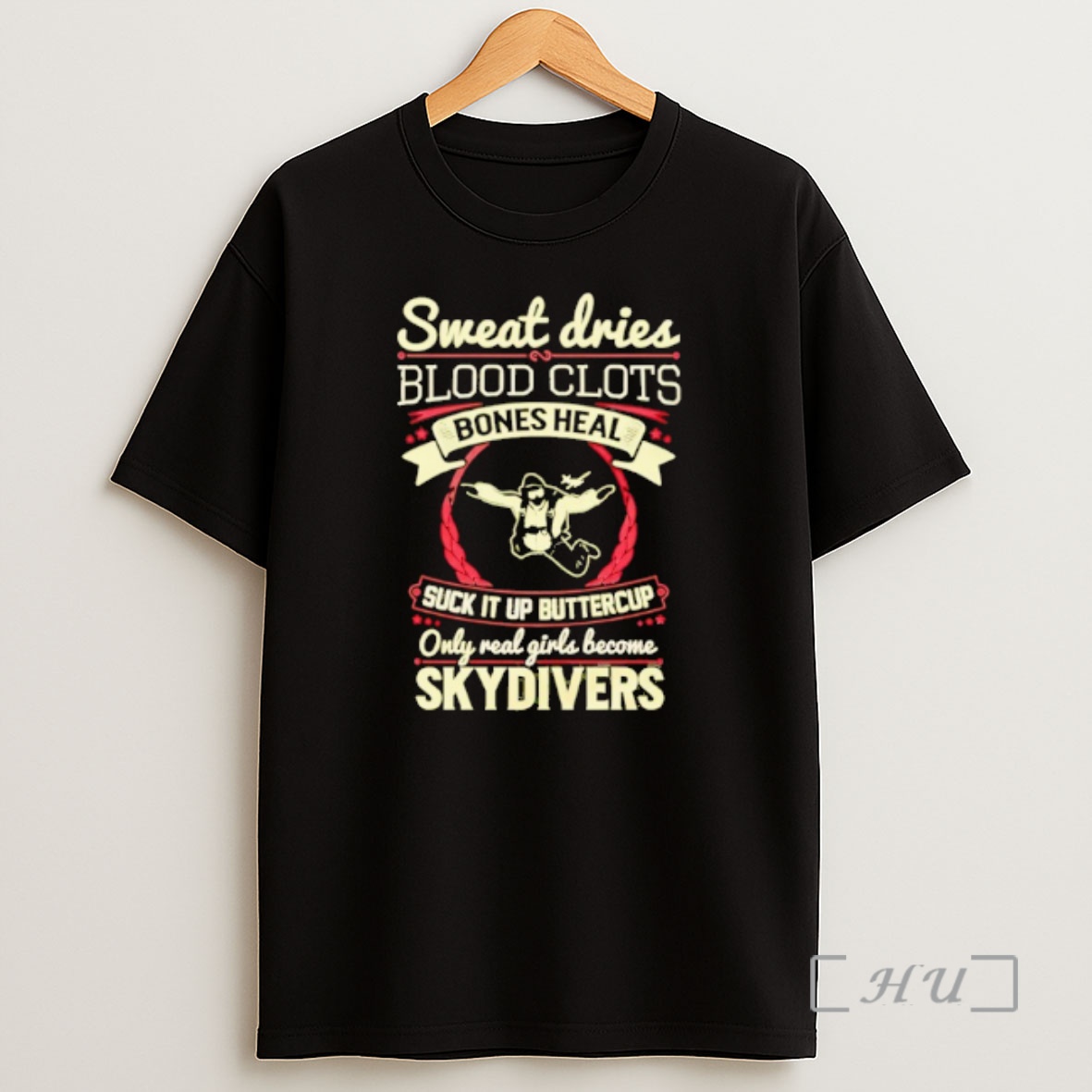 Officials Sweat Dries Blood Clots Bones Heal Suck It Up Buttercup Only Real Girls Become Skydivers Shirt Sweatshirt Tee