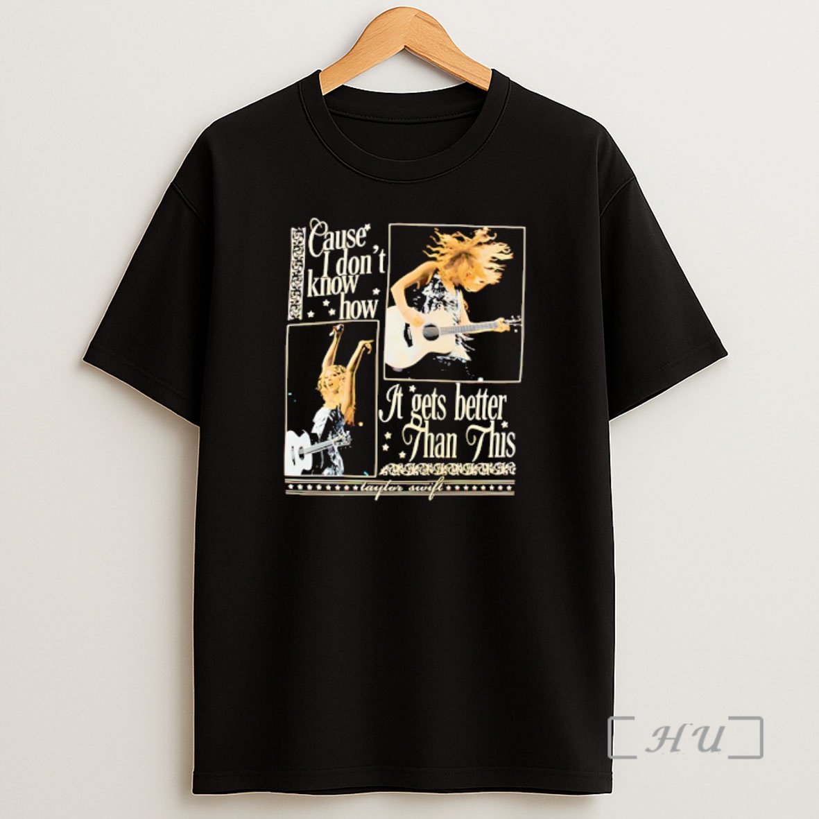 Officials Taylor Cause I Dont Know How It Gets Better Than This Shirt Sweatshirt Tee