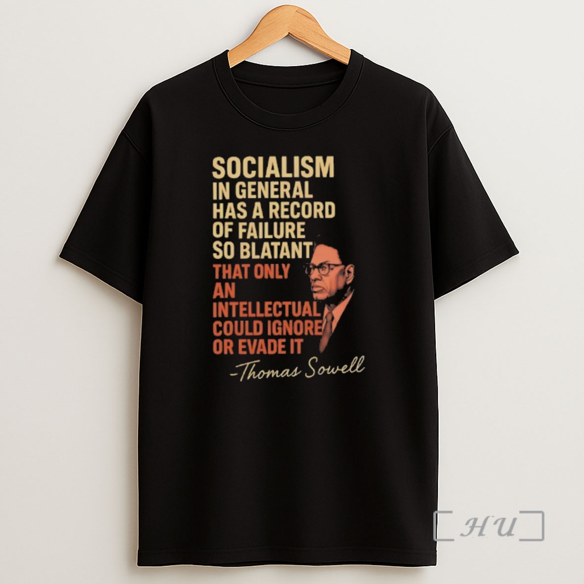 Officials Thomas Sowell Quote Socialism In General Has A Record Of Failure So Blatant That Only An Intellectual Could Ignore Or Evade It Shirt Sweatshirt Tee