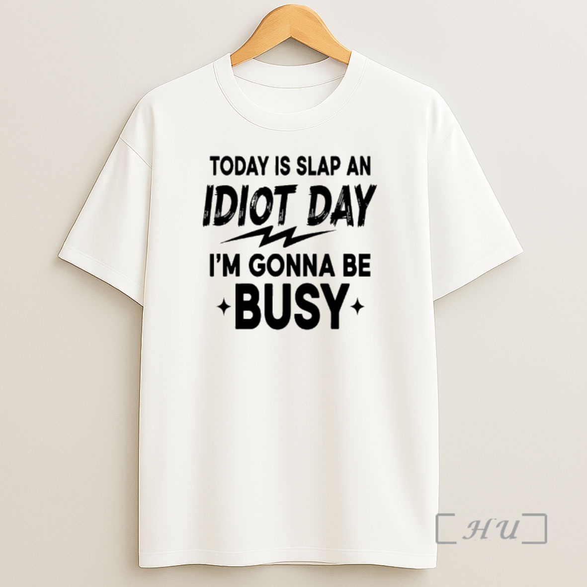 Officials Today Is Slap An Idiot Day Im Gonna Be Busy Shirt Sweatshirt Tee