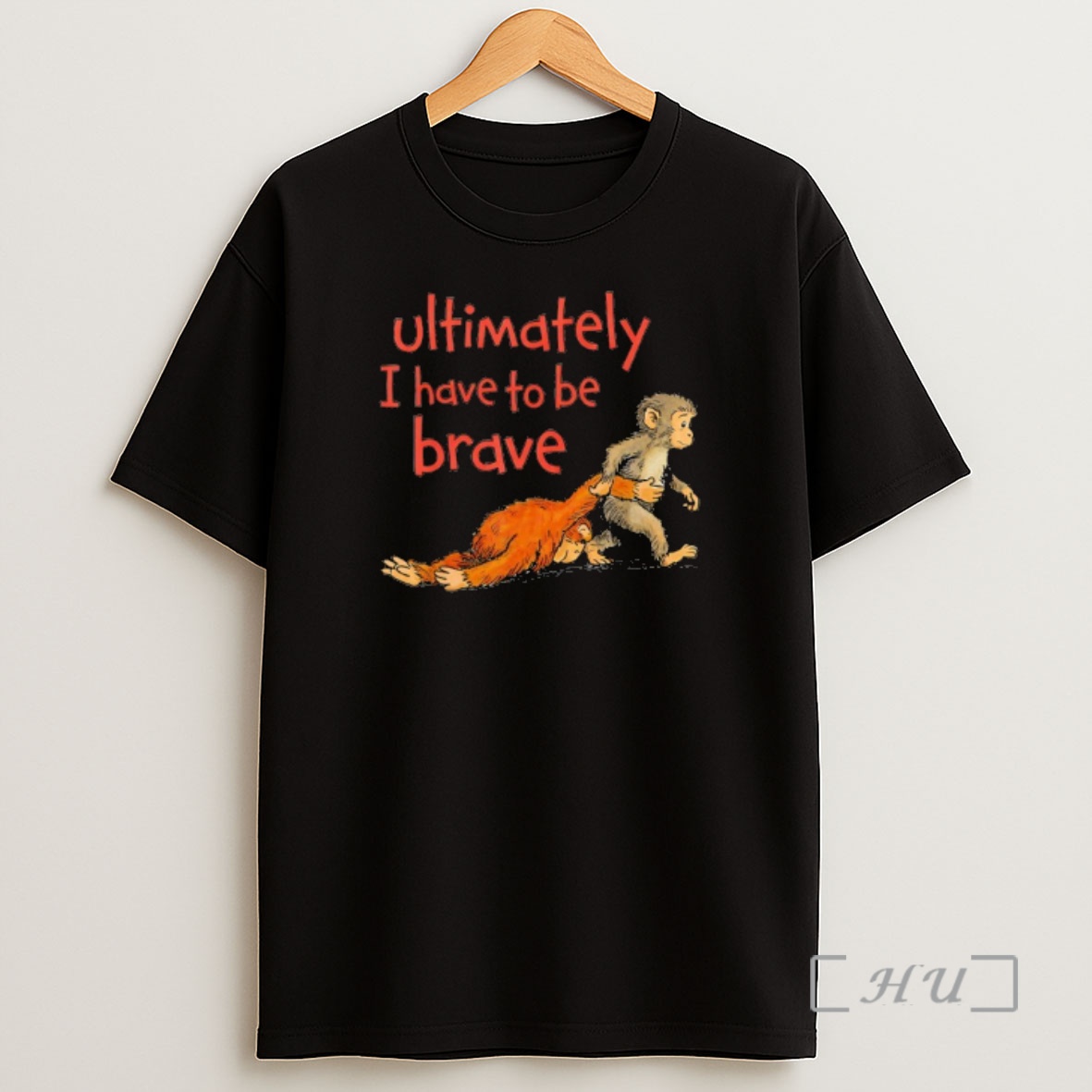 Officials Ultimately I Have To Be Brave Funny Monkey Shirt Sweatshirt Tee