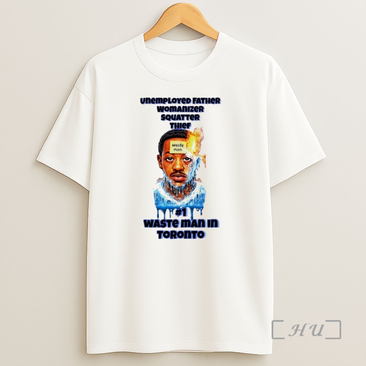 Officials Unemployed Father Womanizer Squatter Thief Waste Man In Toronto Shirt Sweatshirt Tee