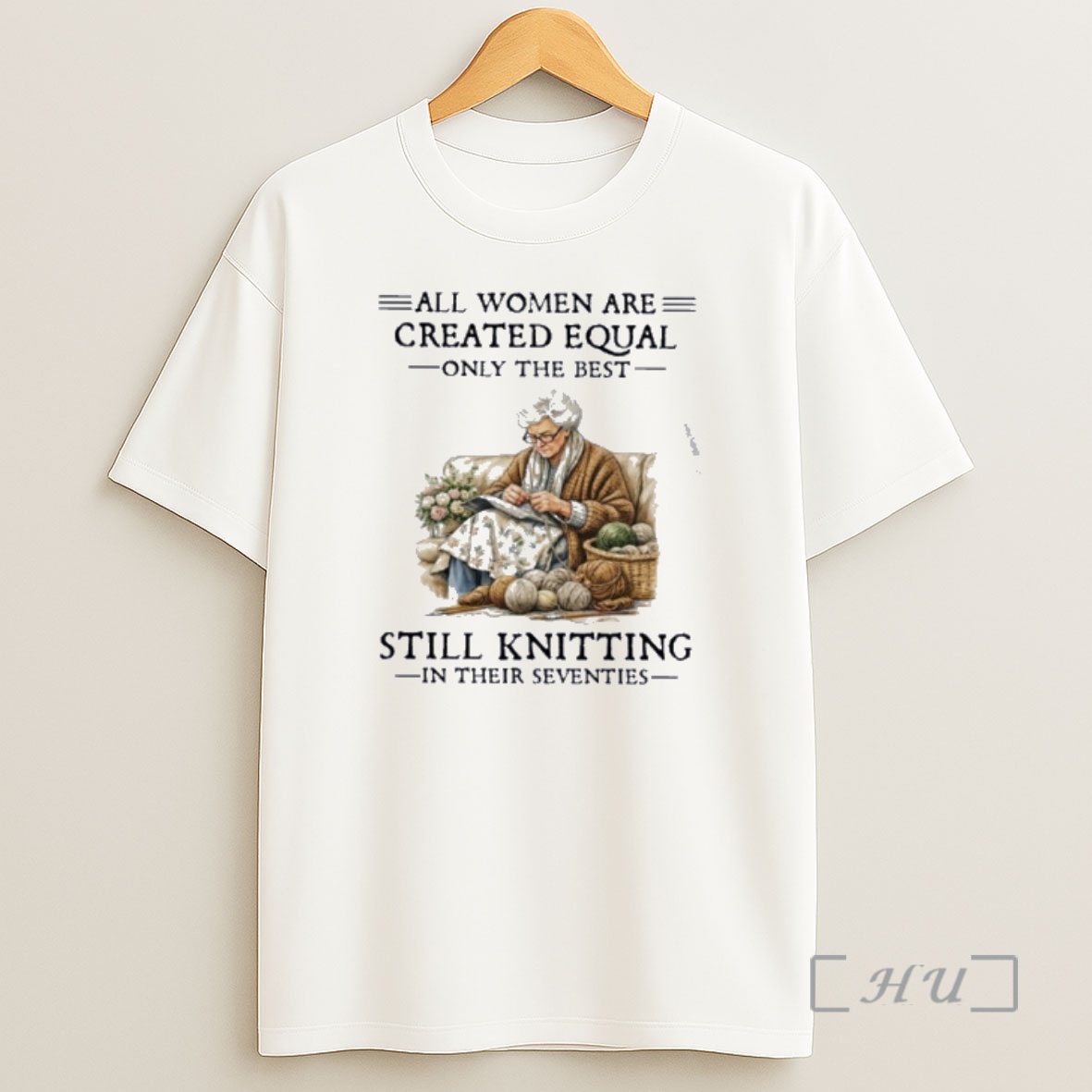 Officials Vw37d2r9 All Women Are Created Equal Only The Best Still Knitting In Their Seventies Shirt Sweatshirt Tee