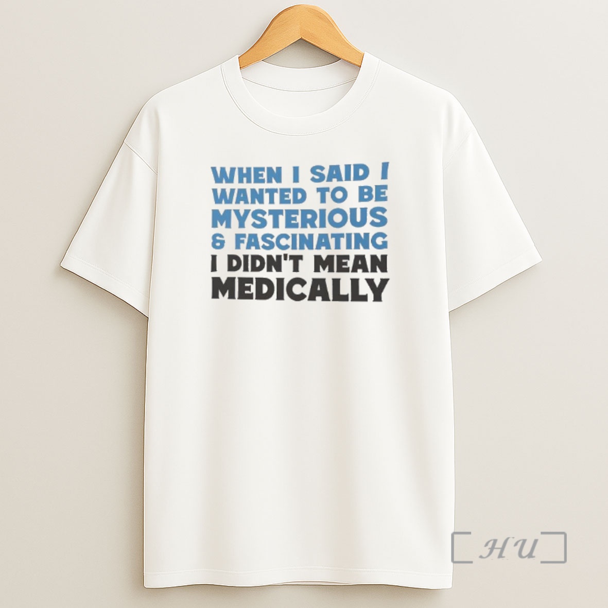 Officials When I Said I Wanted To Be Mysterious Fascinating I Didnt Mean Medically Shirt Sweatshirt Tee