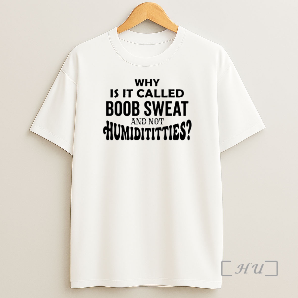 Officials Why Is It Called Boob Sweat And Not Humidititties Shirt Sweatshirt Tee