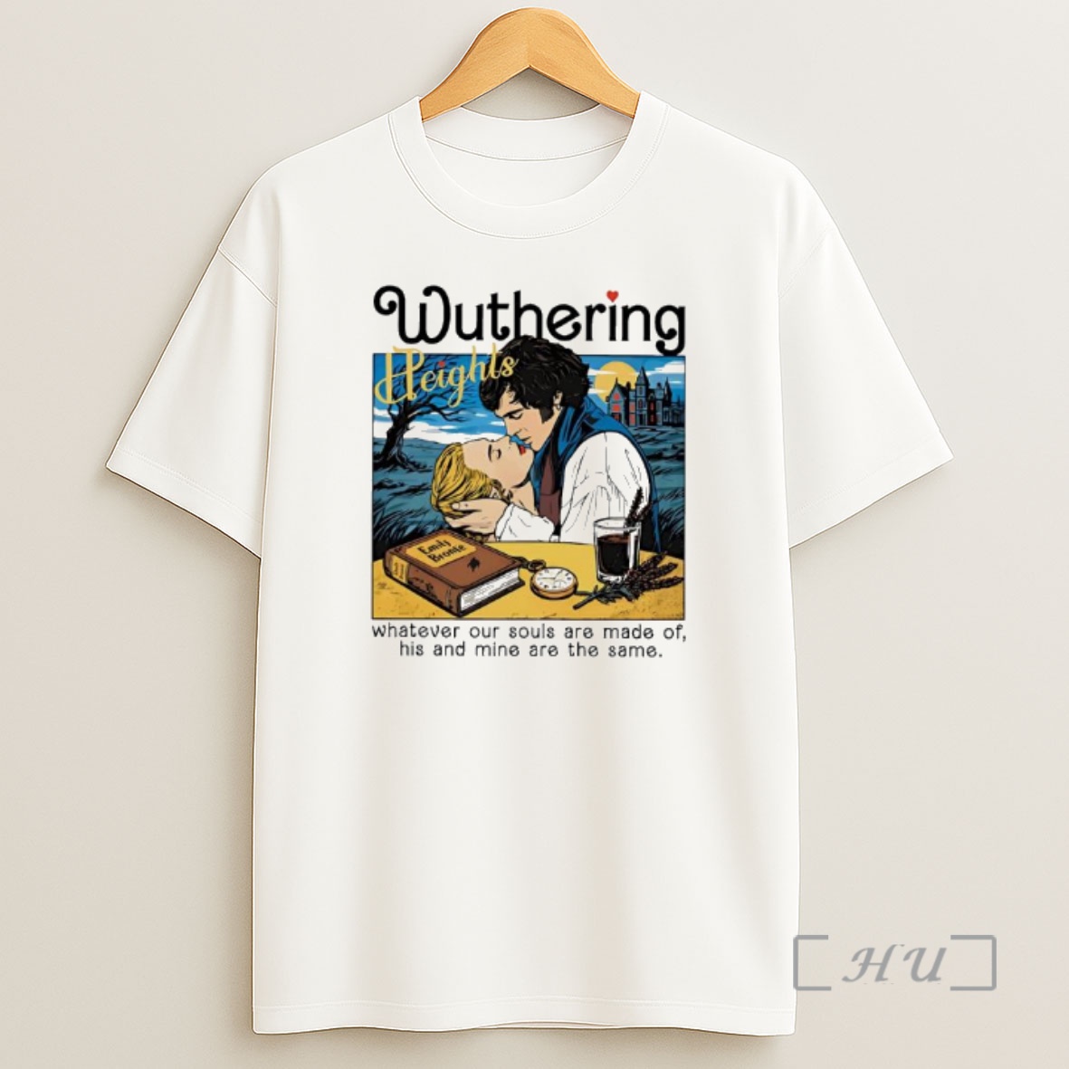 Officials Wuthering Heights Whatever Our Souls Are Made Of His And Mine Are The Same Shirt Sweatshirt Tee